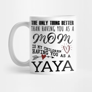 Yaya Grandma Gift - Yaya The Only Thing Better Mug